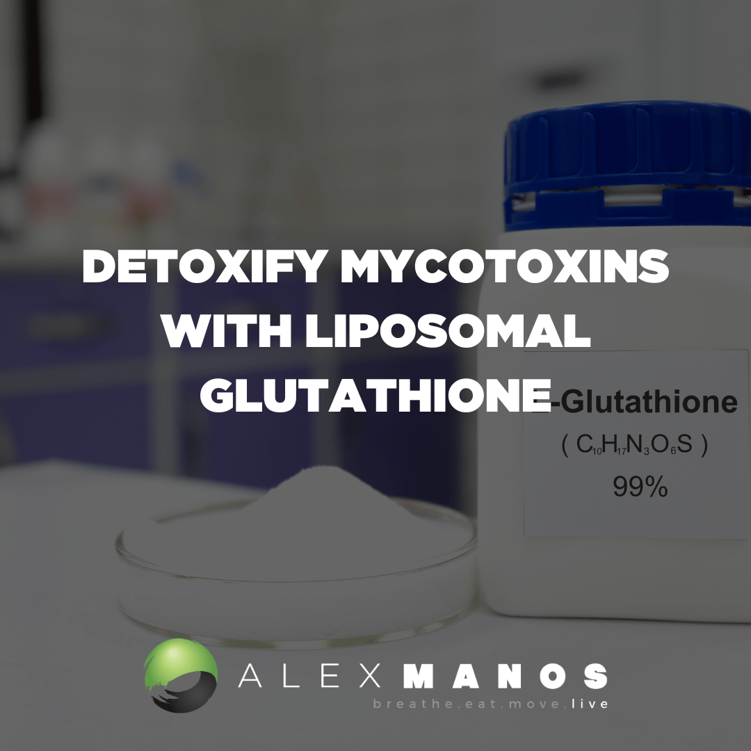 Detoxify Mycotoxins With Liposomal Glutathione